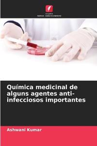 Química medicinal de alguns agentes anti-infecciosos importantes