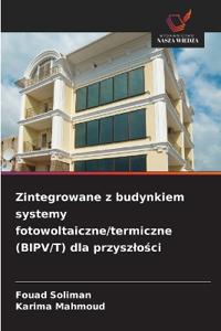 Zintegrowane z budynkiem systemy fotowoltaiczne/termiczne (BIPV/T) dla przyszlości