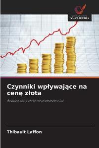 Czynniki wplywajace na cene zlota