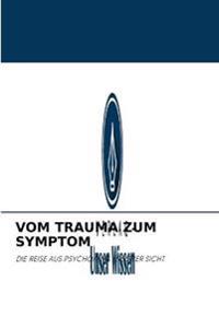 Vom Trauma Zum Symptom