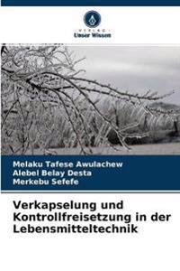 Verkapselung und Kontrollfreisetzung in der Lebensmitteltechnik