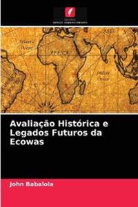 Avaliação Histórica e Legados Futuros da Ecowas