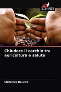 Chiudere il cerchio tra agricoltura e salute