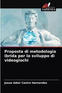 Proposta di metodologia ibrida per lo sviluppo di videogiochi