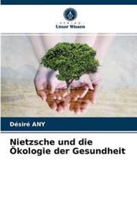 Nietzsche und die Ökologie der Gesundheit