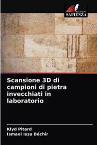 Scansione 3D di campioni di pietra invecchiati in laboratorio