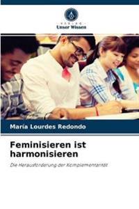 Feminisieren ist harmonisieren