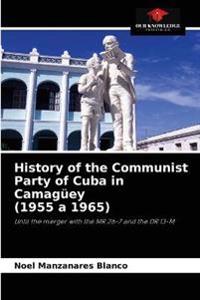History of the Communist Party of Cuba in Camagüey (1955 a 1965)