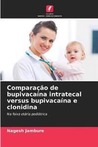 Comparação de bupivacaína intratecal versus bupivacaína e clonidina