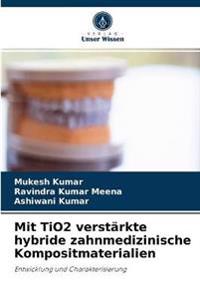 Mit TiO2 verstärkte hybride zahnmedizinische Kompositmaterialien