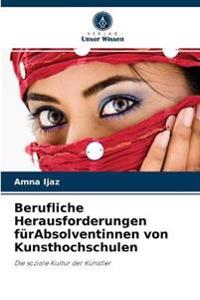 Berufliche Herausforderungen fürAbsolventinnen von Kunsthochschulen
