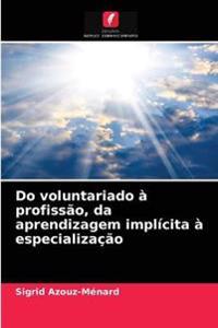 Do voluntariado à profissão, da aprendizagem implícita à especialização
