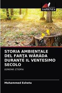 Storia Ambientale del FarTa Wäräda Durante Il Ventesimo Secolo