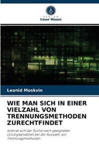 Wie Man Sich in Einer Vielzahl Von Trennungsmethoden Zurechtfindet