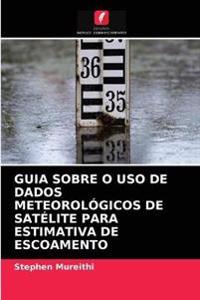 Guia Sobre O USO de Dados Meteorológicos de Satélite Para Estimativa de Escoamento
