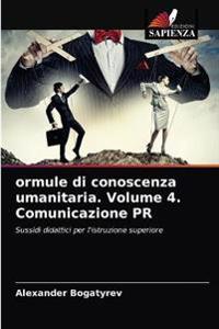 ormule di conoscenza umanitaria. Volume 4. Comunicazione PR