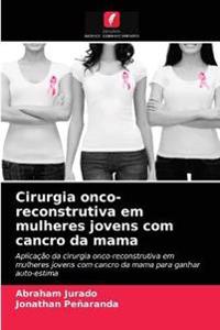 Cirurgia onco-reconstrutiva em mulheres jovens com cancro da mama