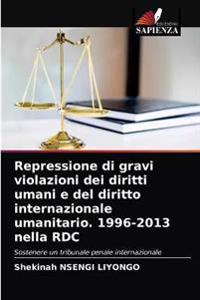 Repressione di gravi violazioni dei diritti umani e del diritto internazionale umanitario. 1996-2013 nella RDC
