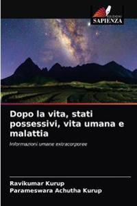 Dopo la vita, stati possessivi, vita umana e malattia