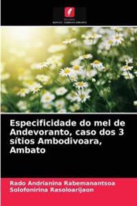 Especificidade do mel de Andevoranto, caso dos 3 sítios Ambodivoara, Ambato