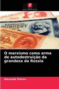O marxismo como arma de autodestruição da grandeza da Rússia