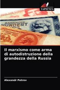 Il marxismo come arma di autodistruzione della grandezza della Russia