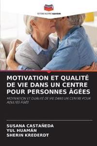 Motivation Et Qualité de Vie Dans Un Centre Pour Personnes Âgées
