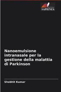 Nanoemulsione intranasale per la gestione della malattia di Parkinson