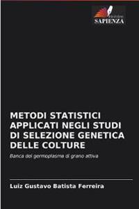 Metodi Statistici Applicati Negli Studi Di Selezione Genetica Delle Colture