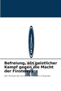Befreiung, ein geistlicher Kampf gegen die Macht der Finsternis