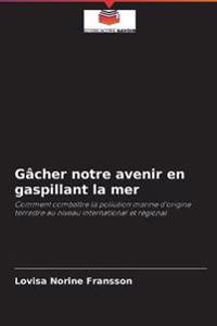 Gâcher notre avenir en gaspillant la mer