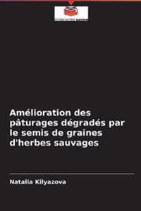 Amélioration des pâturages dégradés par le semis de graines d'herbes sauvages