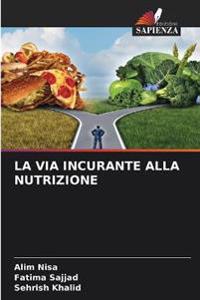 La Via Incurante Alla Nutrizione