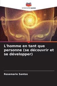L'homme en tant que personne (se découvrir et se développer)