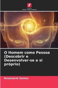 O Homem como Pessoa (Descobrir e Desenvolver-se a si próprio)