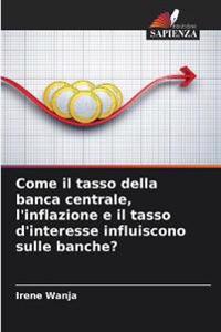 Come il tasso della banca centrale, l'inflazione e il tasso d'interesse influiscono sulle banche?