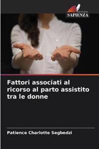 Fattori associati al ricorso al parto assistito tra le donne