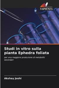 Studi in vitro sulla pianta Ephedra foliata