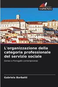 L'organizzazione della categoria professionale del servizio sociale