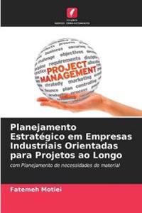 Planejamento Estratégico em Empresas Industriais Orientadas para Projetos ao Longo