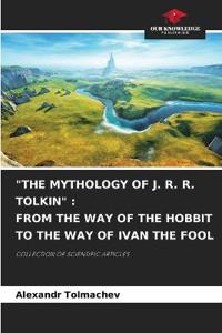 "The Mythology of J. R. R. Tolkin"