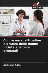 Conoscenza, attitudine e pratica delle donne incinte alle cure prenatali
