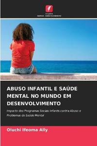Bokomslag för "Abuso Infantil E Saúde Mental No Mundo Em Desenvolvimento"