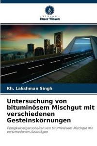 Untersuchung von bituminösem Mischgut mit verschiedenen Gesteinskörnungen