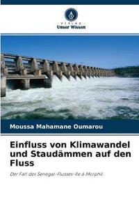 Einfluss von Klimawandel und Staudämmen auf den Fluss