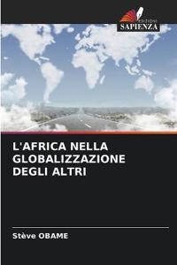 L'Africa Nella Globalizzazione Degli Altri
