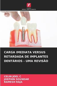 Carga Imediata Versus Retardada de Implantes Dentários - Uma Revisão