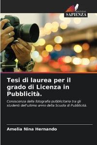 Tesi di laurea per il grado di Licenza in Pubblicità.