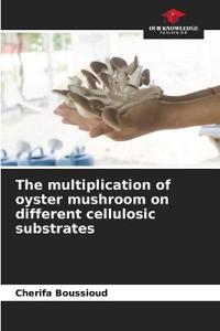 The multiplication of oyster mushroom on different cellulosic substrates