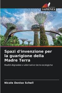 Spazi d'invenzione per la guarigione della Madre Terra